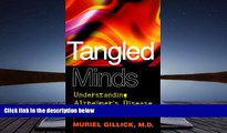 Read Book Tangled Minds: Understanding Alzheimer s Disease and Other Dementias Muriel R. Gillick