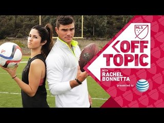 MLS to the NFL | Off Topic w/ Rachel Bonnetta presented by AT&T