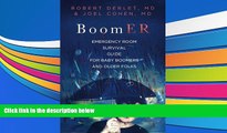 Read Book BoomER Emergency Room Survival Guide for Baby Boomers and Older Folks Robert W Derlet