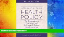 Read Book Introduction to U.S. Health Policy: The Organization, Financing, and Delivery of Health