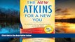 Read Online New Atkins for a New You: The Ultimate Diet for Shedding Weight and Feeling Great.