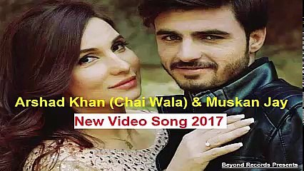 Beparwai New Video Song Arshad Khan & Muskan Jay, Chaiwala New Song 2017