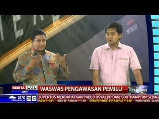 The Headlines: Waswas Pengawasan Pemilu