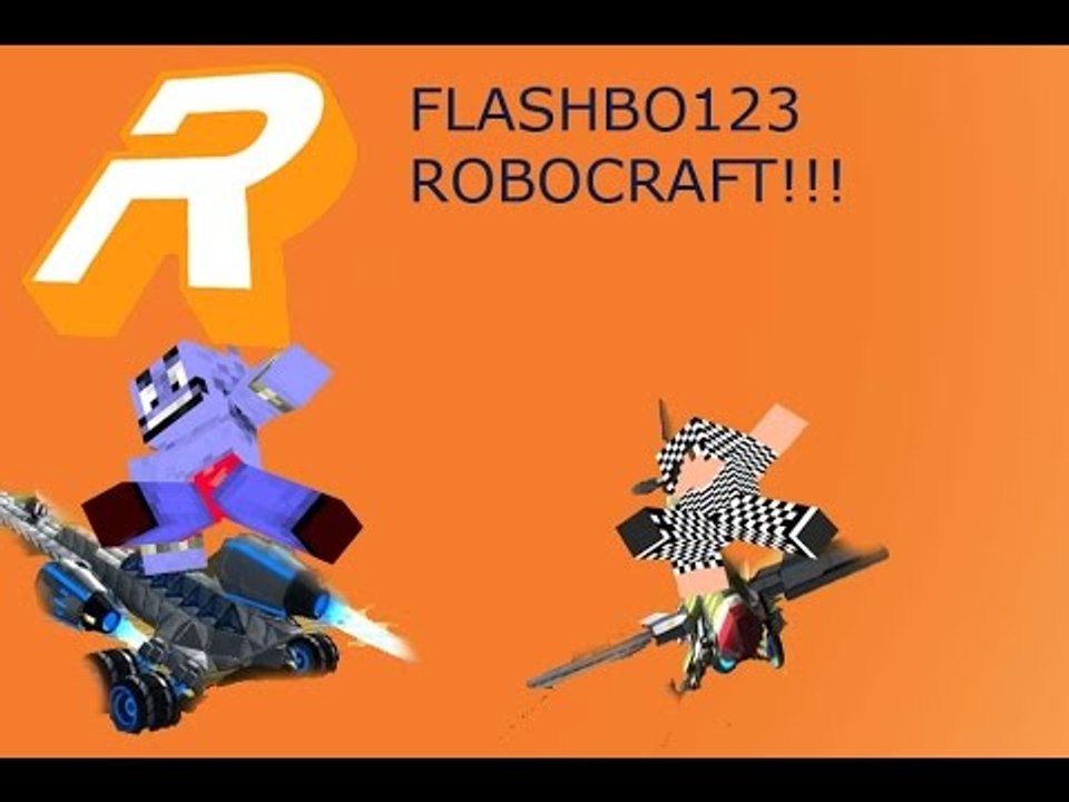 Flashbo123 RoboCraft!!!KILL LOSTGAMER50!!!