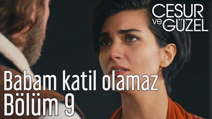 Cesur ve Güzel 9. Bölüm Babam Katil Olamaz