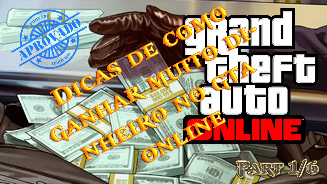 Dicas de como ganhar muito dinheiro no GTA ONLINE Part 1/6