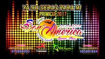 YA NO SERAS PARA MI SON DE AMERICA Piura Peru PRIMICIA 2017