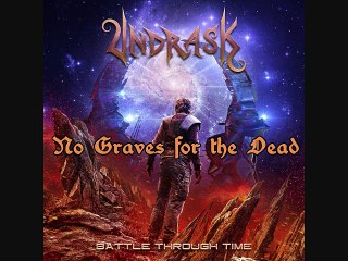 UNDRASK ~ No Graves for the Dead from The First Album BATTLE THROUGH TIME by 2017