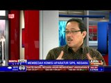 Dialog: Membedah Komisi Aparatur Sipil Negara #2