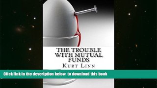 PDF [DOWNLOAD] The Trouble with Mutual Funds: Every Reason to Get Out   Stay Out of