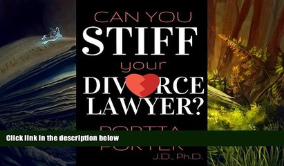 PDF [DOWNLOAD] Can You Stiff Your Divorce Lawyer: Tales of How Cunning Clients Can Get Free Legal