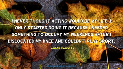 Callan McAuliffe Quotes #2