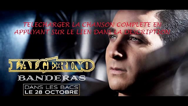 L'Algérino - Le reste on verra - [BANDERAS]