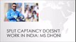 Split captaincy doesn't work in India-MS Dhoni