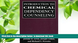 FREE [DOWNLOAD] Introduction to Chemical Dependency Counseling (Library of Substance Abuse