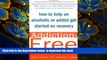 [Download]  Addiction-Free: How to Help an Alcoholic or  Addict Get Started on Recovery Gene Hawes