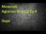 Minecraft Agrarian Skies 2 Ep. 6 Oops