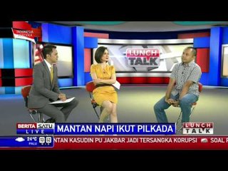 Lunch Talk: Mantan Napi Ikut Pilkada #4