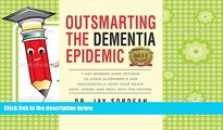 Read Online Outsmarting the Dementia Epidemic: 7 Key Memory Care Actions to Avoid Alzheimer s and