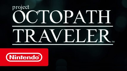 Project Octopath Traveler - Trailer Nintendo Switch