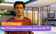 TV d'Orange - Ma TV même en vacances avec la Clé TV - Orange