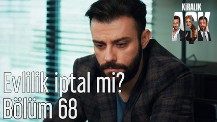 Kiralık Aşk 68. Bölüm Evlilik İptal mi?