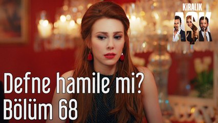 Kiralık Aşk 68. Bölüm Defne Hamile mi?