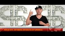 NICOLAE GUTA - ESTI NEBUNA, DAR BUNA RAU 2017 [ORIGINALA]