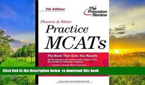 PDF [DOWNLOAD] Flowers   Silver Practice MCATs, 7th Edition (Princeton Review: Flowers   Silver
