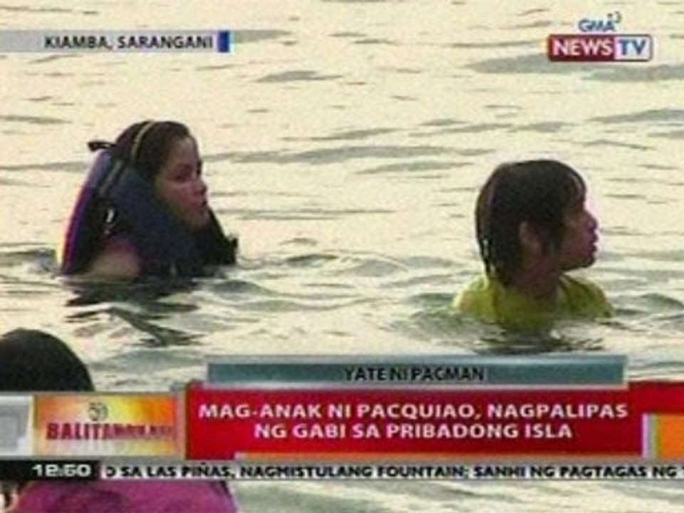 BT:  Mag-anak ni Pacman, nagpalipas   ng gabi sa pribadong isla sa   Sarangani