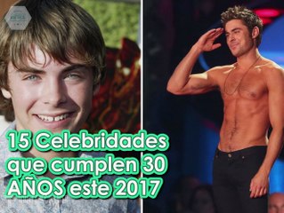 15 FAMOSOS QUE CUMPLEN 30 AÑOS ESTE 2017