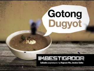 Imbestigador: Kakain ka ba ng gotong dugyot?