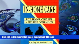 Read Online  In-Home Care for Senior Citizens: A Bedside Companion Shirley M. Baker-Davis For Ipad