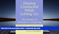 [Download]  Staying Connected While Letting Go: The Paradox of Alzheimer s Caregiving Sandy Braff