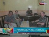 BP:  Tawi-tawi police, may lead na sa   mga dumukot sa 2 foreign   nationals