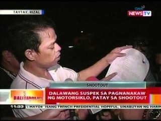 Download Video: BT: Dalawang suspek sa   pagnanakaw ng motorsiklo, patay   sa shootout (Taytay, Rizal)