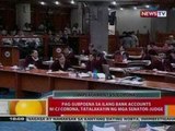 BT: Pag-subpoena sa ilang bank accounts ni CJ Corona, tatalakayin ng mga senator-judge