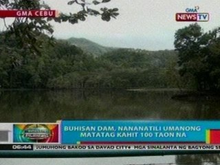 BP:  Buhisan dam sa Cebu, nananatiling   matatag kahit 100 taon na
