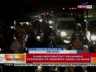 BT: Ilang motorista at pasahero sa Davao, stranded sa highway dahil sa baha