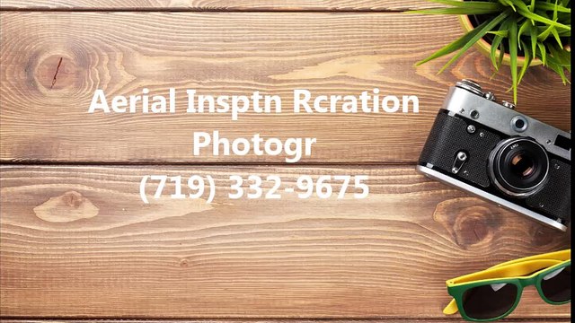 Aerial Insptn Rcration Photogr - (719) 332-9675
