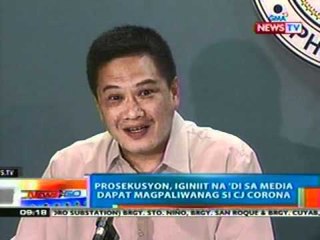 NTG: Prosekusyon, iginiit na 'di sa Media dapat magpaliwanag si CJ Corona (030812)