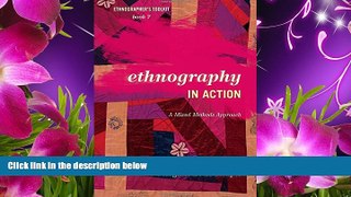 Epub Ethnography in Action: A Mixed Methods Approach (Ethnographer s Toolkit, Second Edition) PDF