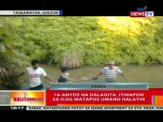 BT: 16-anyos na dalagita, itinapon   sa ilog matapos umano halayin   (Quezon)