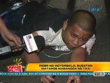 UB: Rider ng motorsiklo, sugatan   matapos mabangga ng taxi   (Antipolo city)