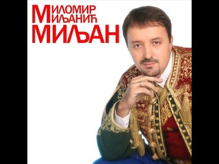 Milomir Miljanic Miljan - Nema Nista Bez Srbije
