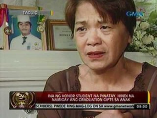 24oras: Ina ng honor student na   pinatay, hindi na naibigay ang   graduation gifts sa anak