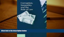 PDF [FREE] DOWNLOAD  Corruption, Inequality, and the Rule of Law: The Bulging Pocket Makes the