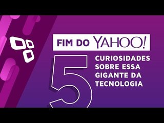 Fim do Yahoo: 5 curiosidades sobre essa gigante da tecnologia - TecMundo