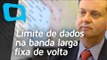 Limite de dados na banda larga fixa de volta - Hoje no TecMundo