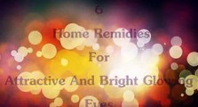 6 Home Remidies For Attractive And Bright Glowing Eyes Natural Eye Care Tips For Attractive And Bright Glowing Eyes